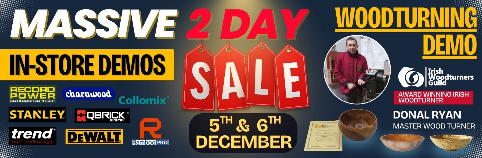Massive 2 day sale, in-store demo, 5th and 6th December, brands showcase, woodturning demo, record power, charnwood, Dewalt, Trend tool technology, Qbrick system, JoeMcKenna, Hardware, Limerick, Ireland